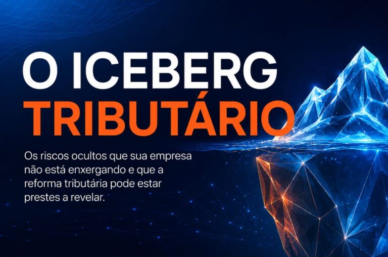 O Iceberg Tributário – 13 Riscos Ocultos que sua empresa não está enxergando