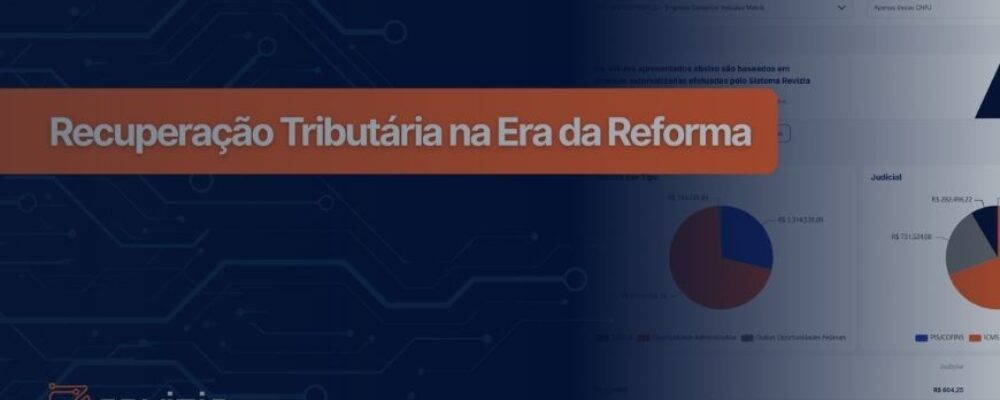 Recuperação tributária na era da reforma: como recuperar créditos tributários